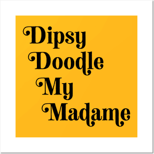 Dipsy Doodle (black text) Posters and Art